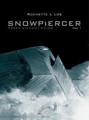 Snowpiercer T.1 Przez wieczny śnieg. Autor: Jean-Marc Rochette, Lob Jacques. Dadada.pl Okładka książki Snowpiercer T.1 Przez wieczny śnieg
