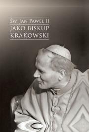 Okładka książki Św. Jan Paweł II jako biskup krakowski