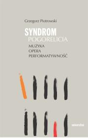 Syndrom Pogorelicia Muzyka - opera - performatywność. Autor: Grzegorz Piotrowski. Dadada.pl Okładka książki Syndrom Pogorelicia Muzyka - opera - performatywność