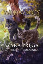 Szara Pręga. Schronienie wojownika. Wojownicy Manga. Tom 6. Autor: Erin Hunter. Dadada.pl Okładka książki Szara Pręga. Schronienie wojownika. Wojownicy Manga. Tom 6