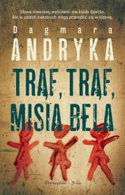 Trąf, trąf misia bela. Autor: Andryka Dagmara. Dadada.pl Okładka książki Trąf, trąf misia bela