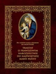 Traktat o prawdziwym nabożeństwie do NMP. Autor: Św. Ludwik Maria Grignion De Montfort. Dadada.pl Okładka książki Traktat o prawdziwym nabożeństwie do NMP