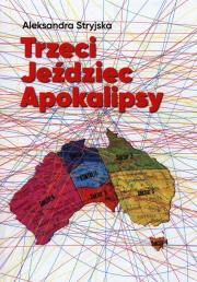 Trzeci Jeździec Apokalipsy. Autor: Stryjska Aleksandra. Dadada.pl Okładka książki Trzeci Jeździec Apokalipsy
