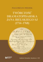 Okładka książki Twórczość dramatopisarska Jana Bielskiego SJ (1714-1768)