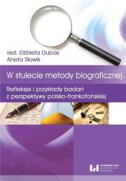W stulecie metody biograficznej. Autor: Aneta Słowik, Dubas Elżbieta. Dadada.pl Okładka książki W stulecie metody biograficznej