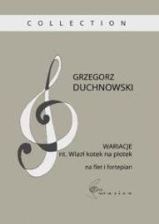 Wariacje nt. Wlazł kotek na płotek na flet.... Autor: Grzegorz Duchnowski. Dadada.pl Okładka książki Wariacje nt. Wlazł kotek na płotek na flet...