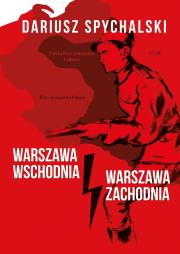 Warszawa Wschodnia, Warszawa Zachodnia. Autor: Dariusz Spychalski. Dadada.pl Okładka książki Warszawa Wschodnia, Warszawa Zachodnia