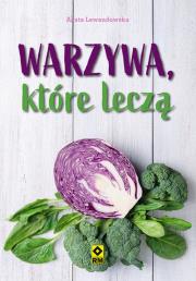 Warzywa, które leczą. Autor: Agata Lewandowska. Dadada.pl Okładka książki Warzywa, które leczą