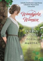 Wendyjska winnica Dolina nadziei. Autor: Zofia Mąkosa. Dadada.pl Okładka książki Wendyjska winnica Dolina nadziei