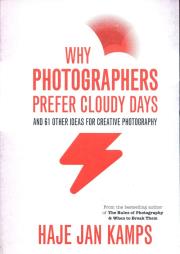 Why Photographers Prefer Cloudy Days. Autor: Kamps Haje Jan. Dadada.pl Okładka książki Why Photographers Prefer Cloudy Days