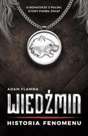 Wiedźmin Historia fenomenu. Autor: Flamma Adam. Dadada.pl Okładka książki Wiedźmin Historia fenomenu