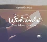 Wiek średni. Czas bilansu i nadziei MP3 - Audiobook. Autor: Wielgus Agnieszka. Dadada.pl Okładka książki Wiek średni. Czas bilansu i nadziei MP3 - Audiobook