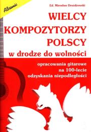 Wielcy kompozytorzy polscy w drodze do wolności. Autor: Mirosław Drożdżowski. Dadada.pl Okładka książki Wielcy kompozytorzy polscy w drodze do wolności