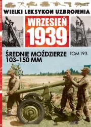 Opakowanie Wielki Leksykon Uzbrojenia Wrzesień 1939 Tom 193 Średnie moździerze 103-150mm