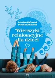 Wierszyki relaksacyjne dla dzieci. Autor: Maćkowiak Arkadiusz, Dominika Żebrowska. Dadada.pl Okładka książki Wierszyki relaksacyjne dla dzieci
