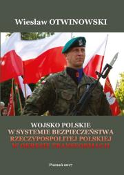 Wojsko Polskie w systemie bezpieczeństwa Rzeczypospolitej Polskiej w okresie Transformacji. Autor: Otwinowski Wiesław. Dadada.pl Okładka książki Wojsko Polskie w systemie bezpieczeństwa Rzeczypospolitej Polskiej w okresie Transformacji