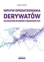 Wpływ opodatkowania derywatów na rozwój rynków finansowych. Autor: Biśta Anna. Dadada.pl Okładka książki Wpływ opodatkowania derywatów na rozwój rynków finansowych