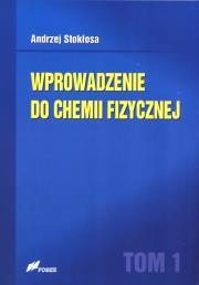 Wprowadzenie do chemii fizycznej T.1. Autor: Andrzej Stokłosa. Dadada.pl Okładka książki Wprowadzenie do chemii fizycznej T.1