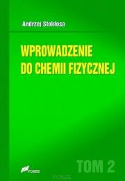 Wprowadzenie do chemii fizycznej T.2. Autor: Andrzej Stokłosa. Dadada.pl Okładka książki Wprowadzenie do chemii fizycznej T.2