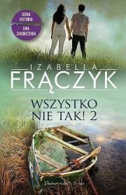 Wszystko nie tak! 2 DL. Autor: Frączyk Izabella. Dadada.pl Okładka książki Wszystko nie tak! 2 DL