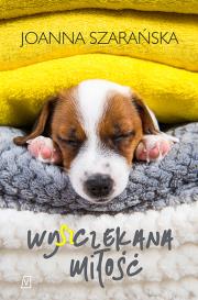 Wy(sz)czekana miłość. Autor: Joanna Szarańska. Dadada.pl Okładka książki Wy(sz)czekana miłość