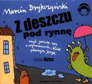 Z Deszczu Pod Rynnę. Wiersze Audio CD - Audiobook. Autor: Brykczyński Marcin. Dadada.pl Okładka książki Z Deszczu Pod Rynnę. Wiersze Audio CD - Audiobook
