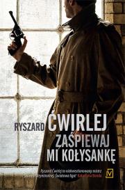 Zaśpiewaj mi kołysankę. Autor: Ćwirlej Ryszard. Dadada.pl Okładka książki Zaśpiewaj mi kołysankę