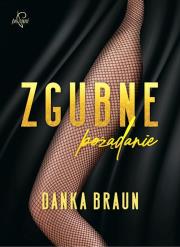 Zgubne pożądanie. Autor: Braun Danka. Dadada.pl Okładka książki Zgubne pożądanie