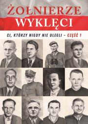 Żołnierze wyklęci. Ci, którzy nigdy nie ulegli T.1. Autor: Korpyś Ireneusz  Kępa Józefina. Dadada.pl Okładka książki Żołnierze wyklęci. Ci, którzy nigdy nie ulegli T.1