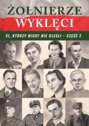 Żołnierze wyklęci. Ci, którzy nigdy nie ulegli T.2. Autor: Korpyś Ireneusz  Kępa Józefina. Dadada.pl Okładka książki Żołnierze wyklęci. Ci, którzy nigdy nie ulegli T.2