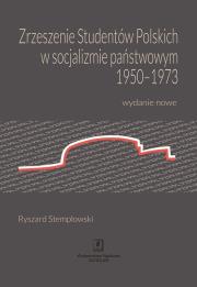 Zrzeszenie Studentów Polskich w socjalizmie państwowym 1950-1973. Autor: Stemplowski Ryszard. Dadada.pl Okładka książki Zrzeszenie Studentów Polskich w socjalizmie państwowym 1950-1973