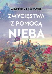 Zwycięstwa z pomocą nieba. Autor: Łaszewski Wincenty. Dadada.pl Okładka książki Zwycięstwa z pomocą nieba