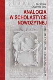 Analogia w scholastyce nowożytnej. Studium z metafizyki. Autor: Gryżenia Kazimierz SDB. Dadada.pl Okładka książki Analogia w scholastyce nowożytnej. Studium z metafizyki