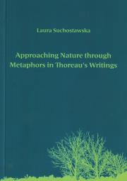 Okładka książki Approaching Nature through Metaphors in Thoreau's Writings. Zbliżanie się do natury poprzez metafory w pismach Thoreau