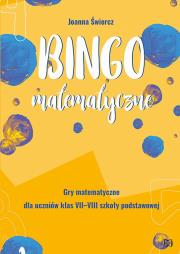 Bingo matematyczne. Gry matematyczne dla klas VII-VIII. Autor: Joanna Świercz. Dadada.pl Okładka książki Bingo matematyczne. Gry matematyczne dla klas VII-VIII