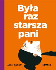 Była raz starsza pani. Autor: Abner Graboff. Dadada.pl Okładka książki Była raz starsza pani