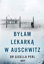 Okładka książki Byłam lekarką w Auschwitz
