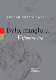 Było, minęło...Wspomnienia. Autor: Korzeniewski Bohdan. Dadada.pl Okładka książki Było, minęło...Wspomnienia