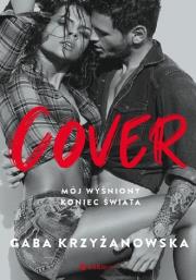 Okładka książki Cover. Mój wyśniony koniec świata