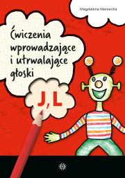 Ćwiczenia wprowadzające i utrwalające głoski J, L. Autor: Maniecka Magdalena. Dadada.pl Okładka książki Ćwiczenia wprowadzające i utrwalające głoski J, L