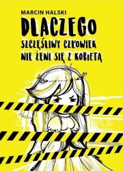 Dlaczego szczęśliwy człowiek nie żeni się z... Autor: Marcin Michalski. Dadada.pl Okładka książki Dlaczego szczęśliwy człowiek nie żeni się z..