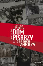Dom pisarzy w czasach zarazy. Autor: Tomasz Jastrun. Dadada.pl Okładka książki Dom pisarzy w czasach zarazy
