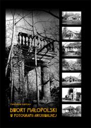 Okładka książki Dwory Małopolski w fotografii archiwalnej