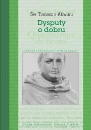 Dysputy o dobru. Autor: św. Tomasz z Akwinu. Dadada.pl Okładka książki Dysputy o dobru