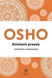 Działanie prawdy. Autor: Osho. Dadada.pl Okładka książki Działanie prawdy