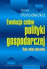 Okładka książki Ewolucja celów polityki gospodarczej Rola zmian otoczenia/br/