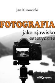 Okładka książki Fotografia jako zjawisko estetyczne