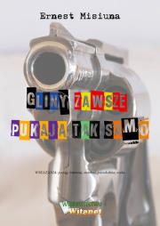 Gliny zawsze pukają tak samo. Autor: Ernest T. Misiuna. Dadada.pl Okładka książki Gliny zawsze pukają tak samo