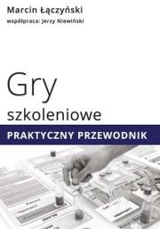 Gry szkoleniowe Praktyczny przewodnik. Autor: Łączyński Marcin (red.). Dadada.pl Okładka książki Gry szkoleniowe Praktyczny przewodnik