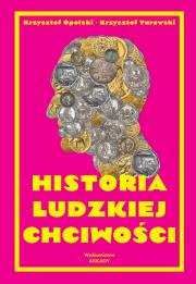 Historia ludzkiej chciwości. Autor: Krzysztof Opolski (red.), Turowski Krzysztof. Dadada.pl Okładka książki Historia ludzkiej chciwości